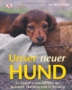 Unser neuer Hund: So klappts von Anfang an